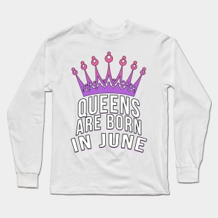 Queens are born in June Long Sleeve T-Shirt